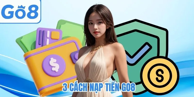3 Cách nạp tiền GO8 đơn giản nhất