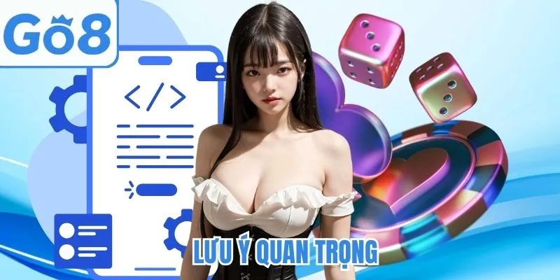 Những lưu ý quan trọng