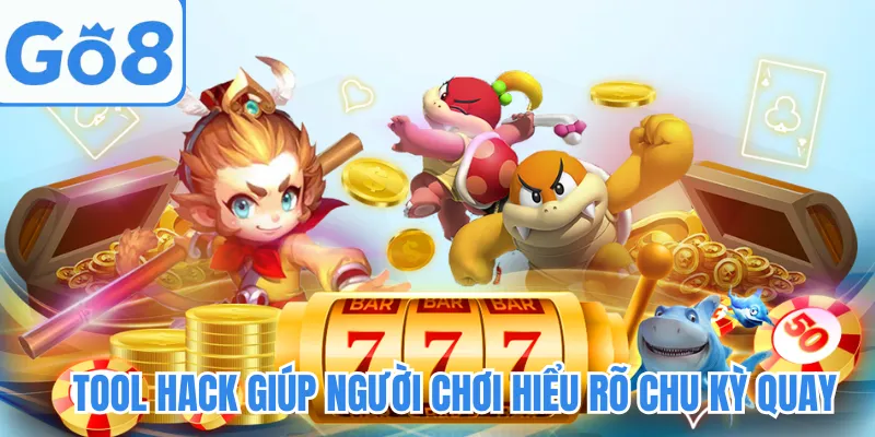 Tool hack giúp người chơi hiểu rõ chu kỳ quay