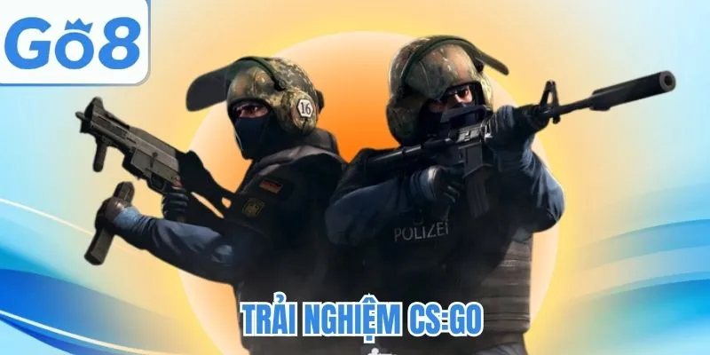 Trải nghiệm game đời đầu CSGO