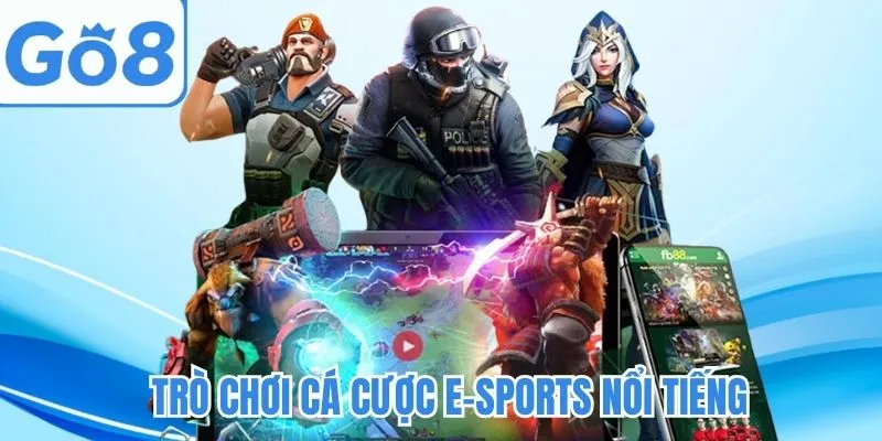 Trò chơi cá cược E-Sports đáng thử nhất